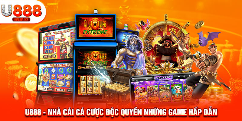 U888 - Nhà cái cá cược độc quyền những game hấp dẫn