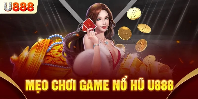 Mẹo Nổ Hũ Đổi Đời cùng U888